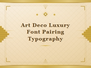 Elegant Art Deco Font Pairings for Luxurious Designs