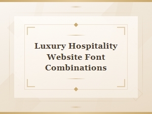 Crafting Luxury Hospitality with Serif and Sans Fonts